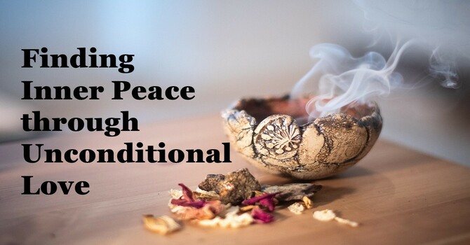 Finding Inner Peace through Unconditional Love 