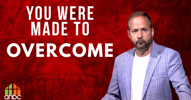 You Were Made To Overcome