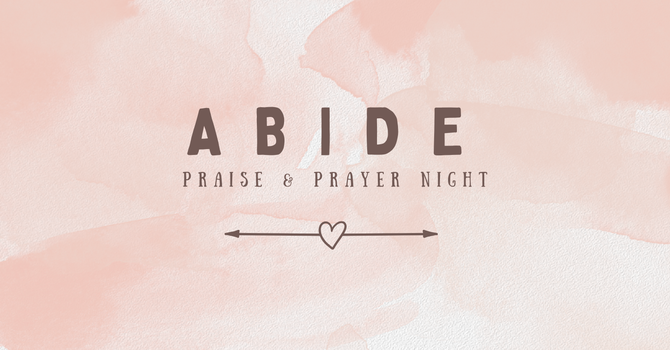 Abide Praise & Prayer Night