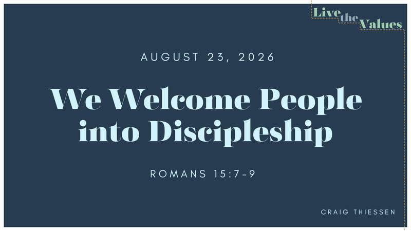 We Welcome People Into Discipleship