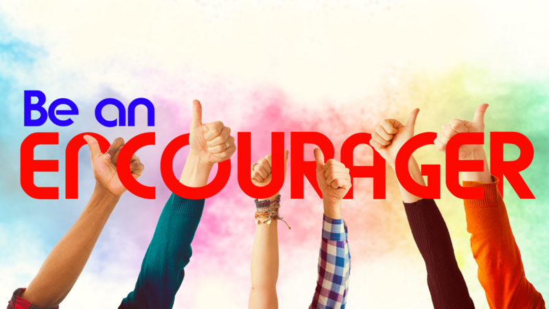 Be An Encourager