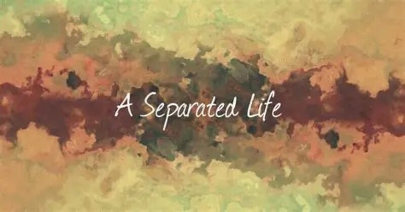 Called to live a Separated Life