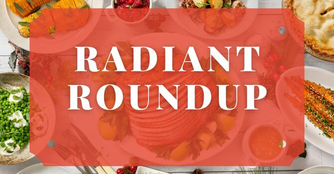 Radiant Round Up