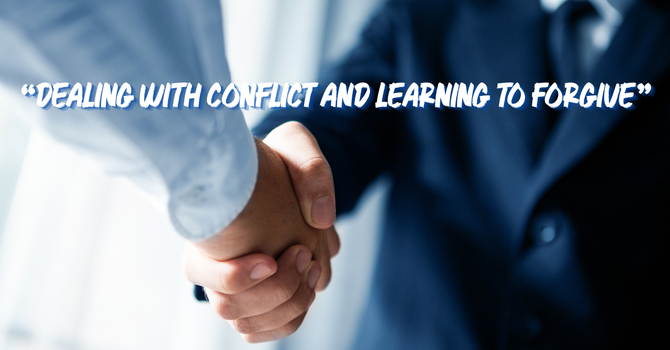 "Dealing With Conflict and Learning to Forgive" image