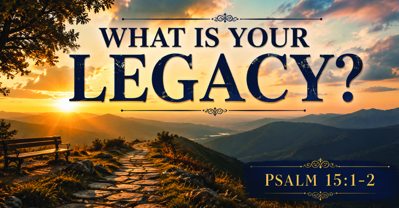 What is your legacy?