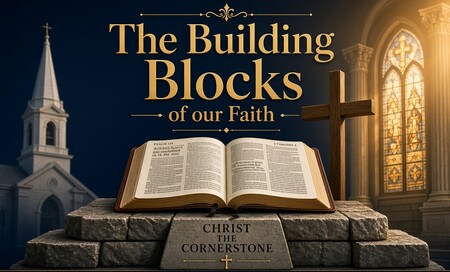 The Building Blocks of our Faith