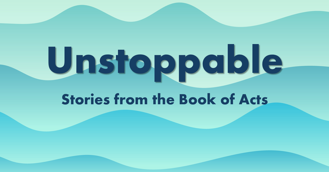 Unstoppable: The Book of Acts