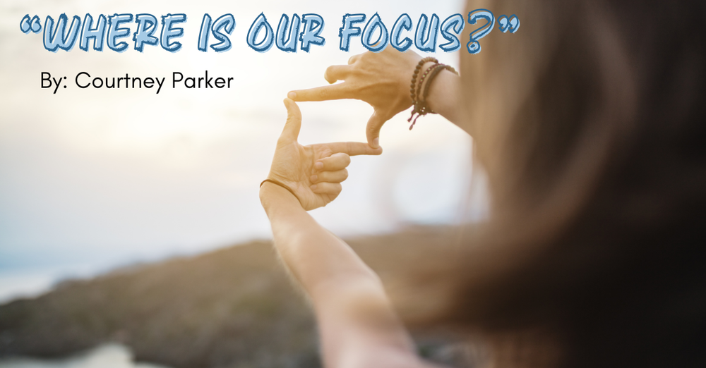 "Where is Our Focus?"