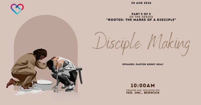 THIS WEEK'S SERMON: "DISCIPLE-MAKING" by Pastor Kenny Koay