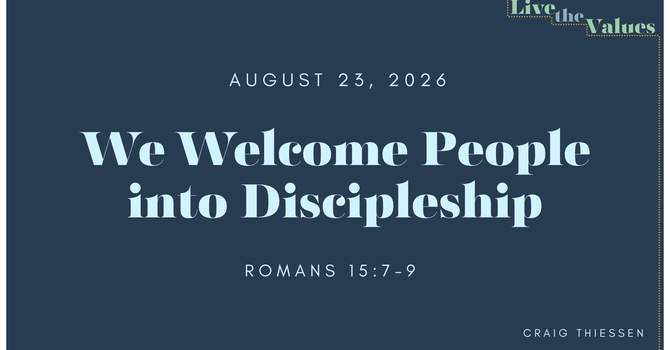 We Welcome People Into Discipleship
