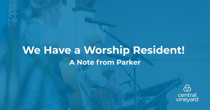 We Have a Worship Resident