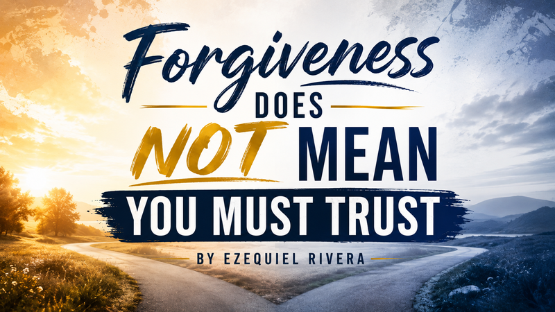 Forgiveness Does Not Mean You Must Trust