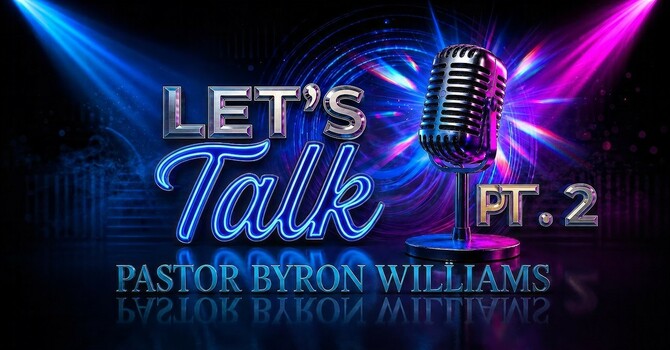 LET'S TALK 2, PART III | TEACHING OF THE WORD | 8.21.26