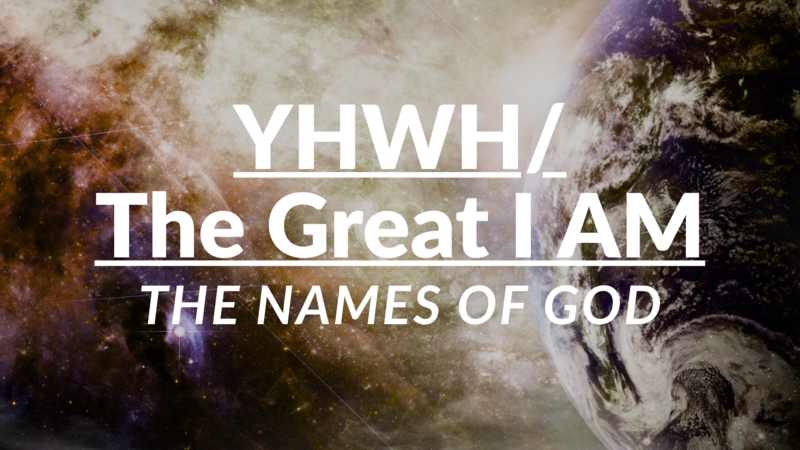 YHWH/The Great I Am