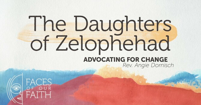The Daughters of Zelophehad: Advocating for Change