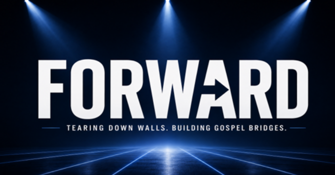 FORWARD: Tearing Down Walls. Building Gospel Bridges
