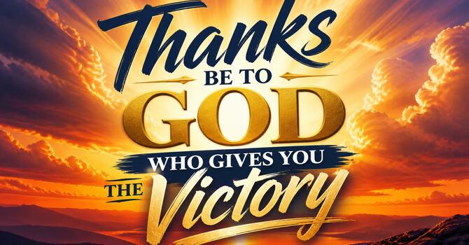 Thanks Be to God Who Gives You the Victory image