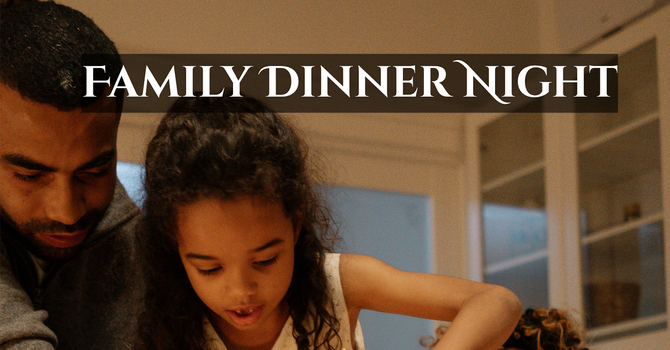 FAMILY DINNER NIGHT 