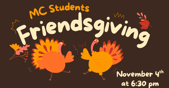 MC Students: Friendsgiving
