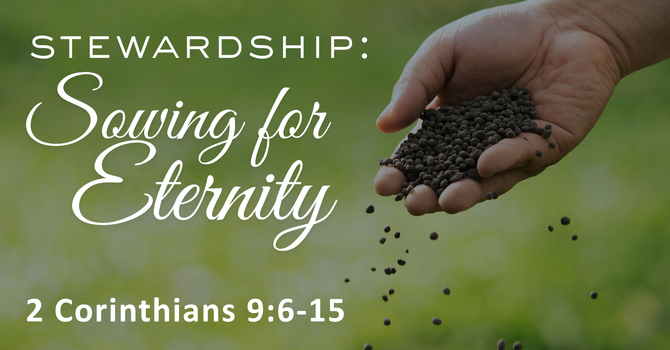 Stewardship: Sowing for Eternity