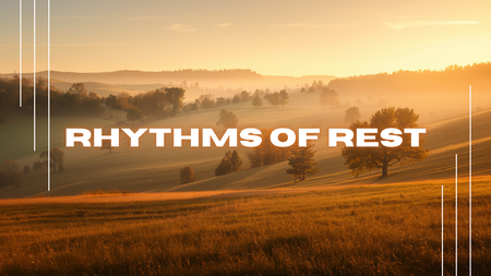 Rhythms of Rest