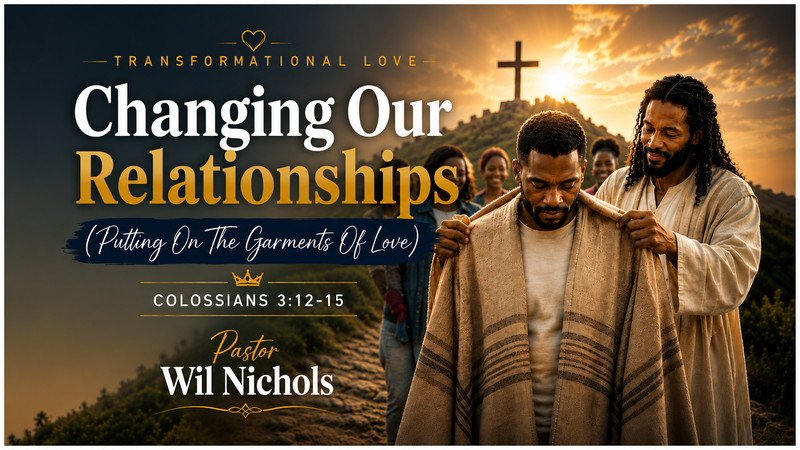 Changing Our Relationships (Putting On The Garments of Love)