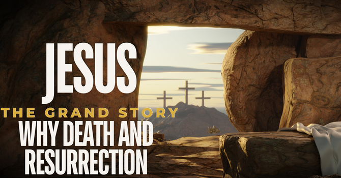 Jesus - Why Death and Resurrection