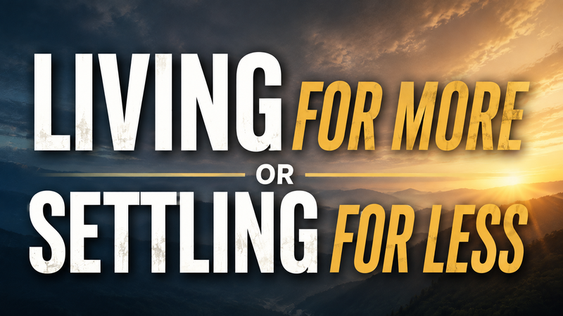 Living for More or Settling for Less