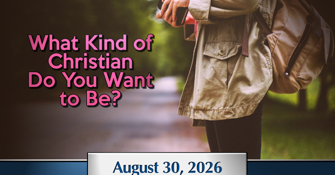 What Kind of Christian Do You Want to Be?