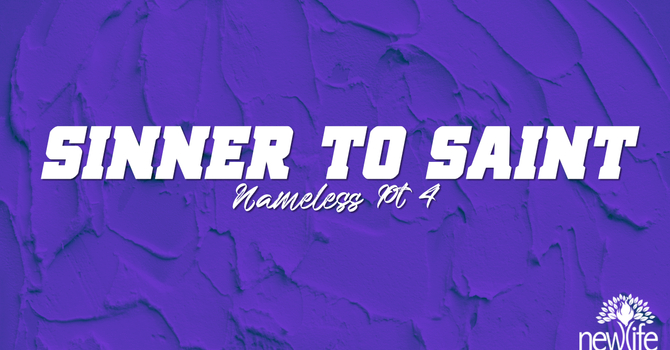 Nameless Pt4: Sinner to Saint