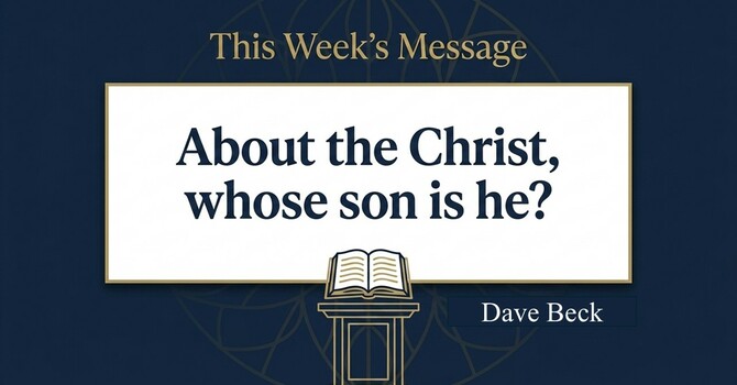 About the Christ, Whose Son is He?