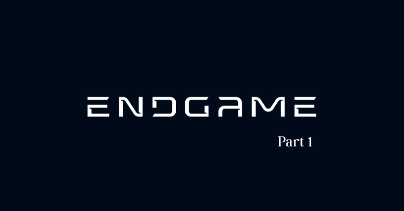 Endgame (Part 1)