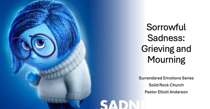 Sorrowful Sadness: Grieving and Mourning
