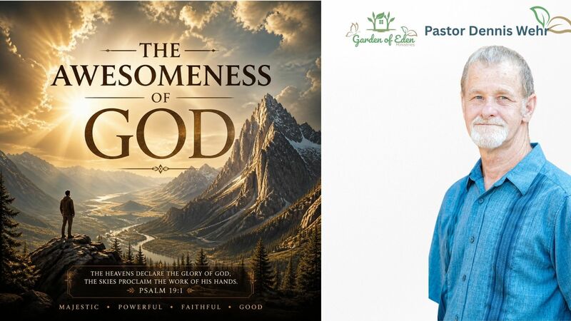 GOEM CHURCH w/Pastor Dennis Wehr - "The Awesomeness of God!"