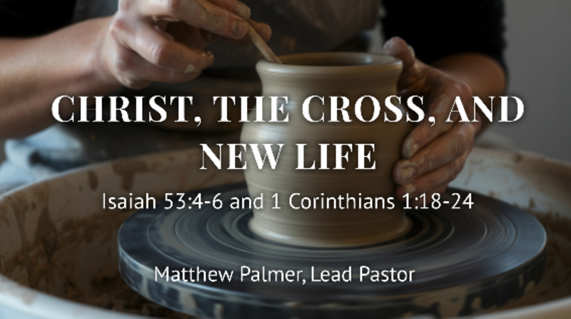 Christ, the Cross, and New Life