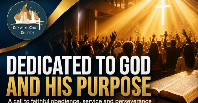 Dedicated to God and His Purpose