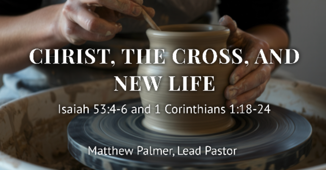 Christ, the Cross, and New Life