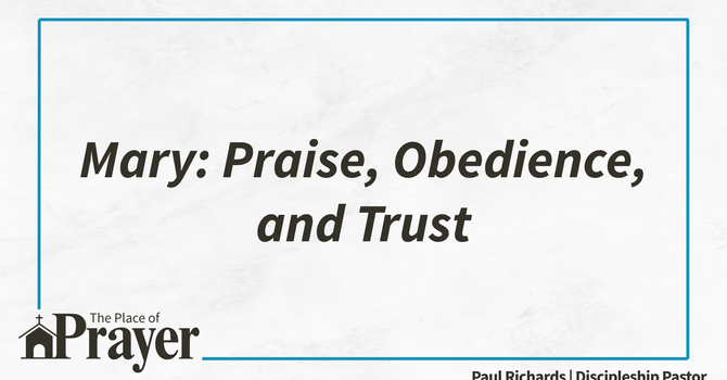Mary: Praise, Obedience, & Trust