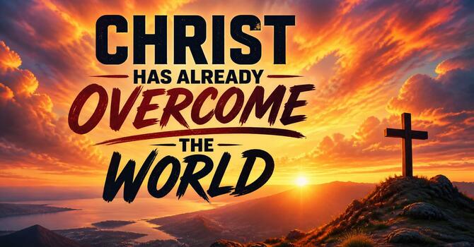 Christ Has Already Overcome the World image