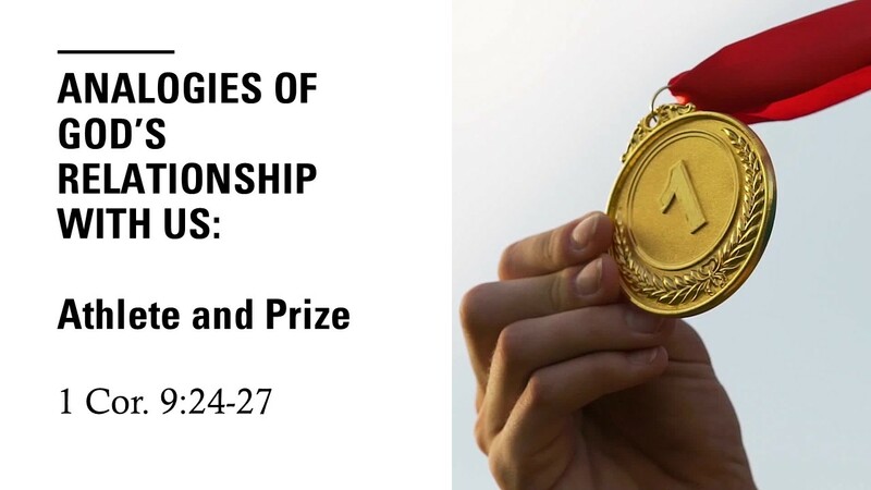 Analogies of God's Relationship with Us: Athlete and Prize