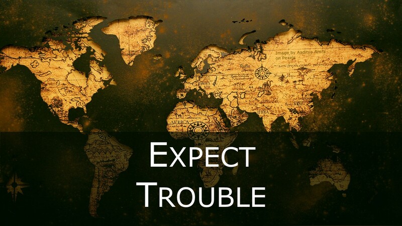 Expect Trouble
