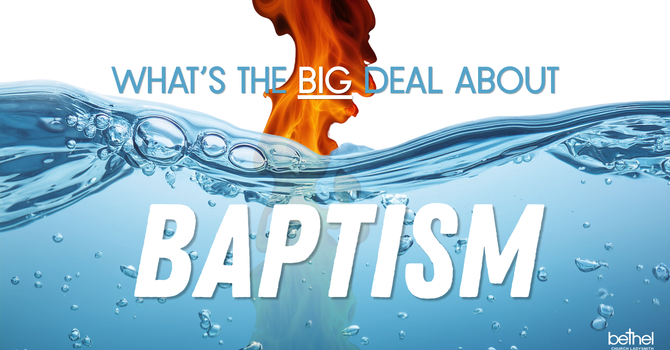 What's The Big Deal About Baptism?