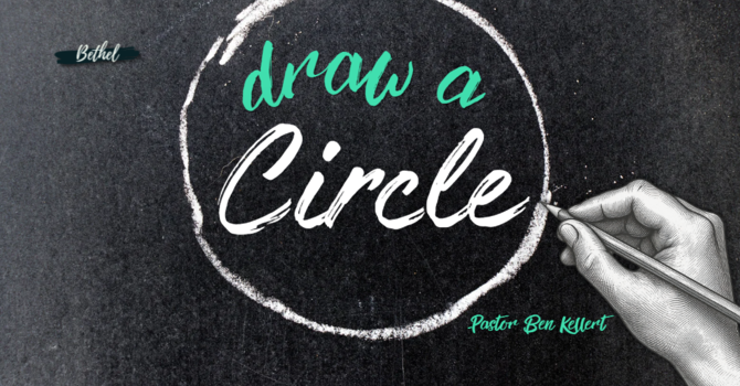 "Draw a Circle" | Pastor Ben Kellert image