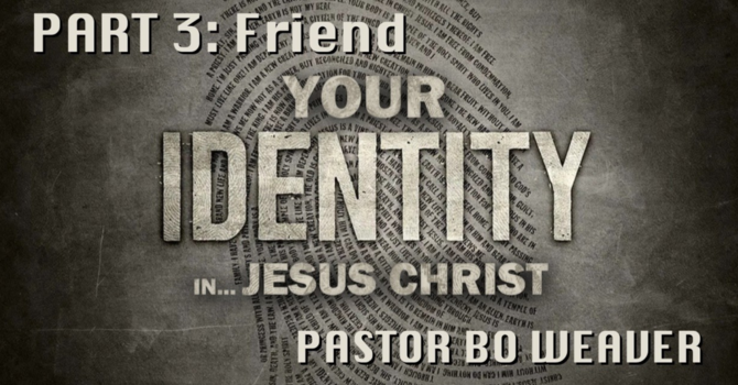 Our Identity in Jesus Christ (Part 3)