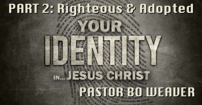 Our Identity in Jesus Christ (Part 2)