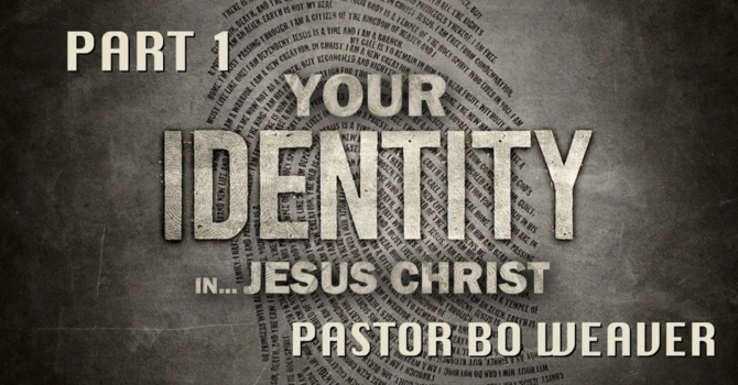 Our Identity in Jesus Christ (Part 1)