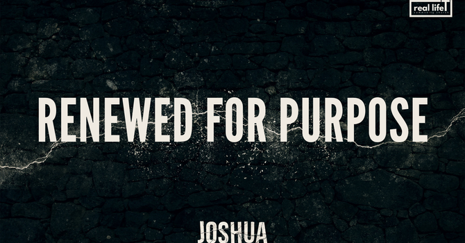 Joshua. Renewed for Purpose