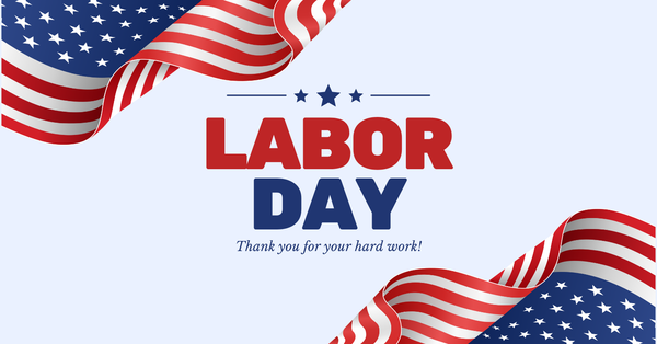 Happy Labor Day 9/7/2026