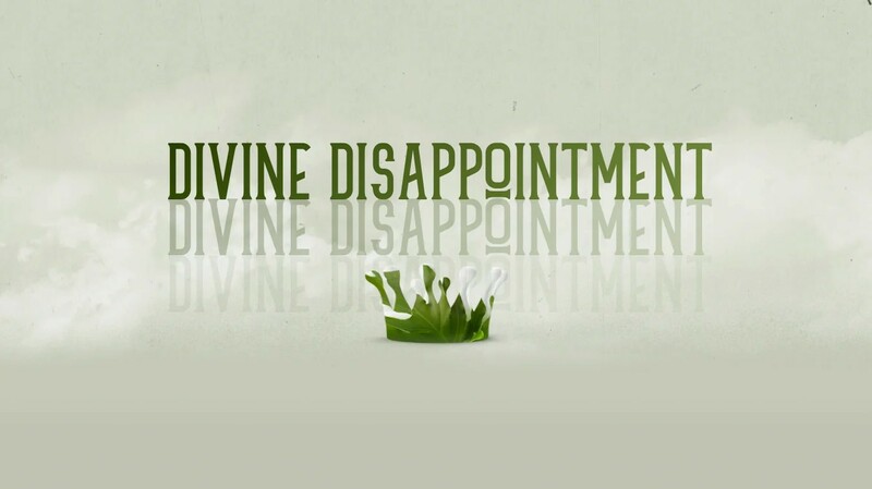 Divine Dissapointments