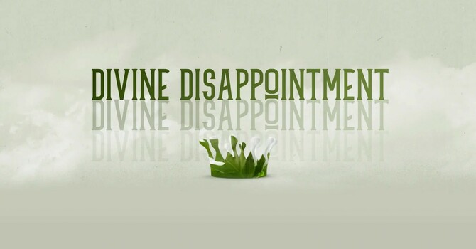 Divine Dissapointments